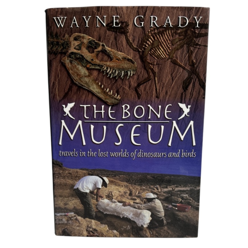 💕 The Bone Museum Travels in the Lost Worlds of Dinosaurs and Birds HC DJ